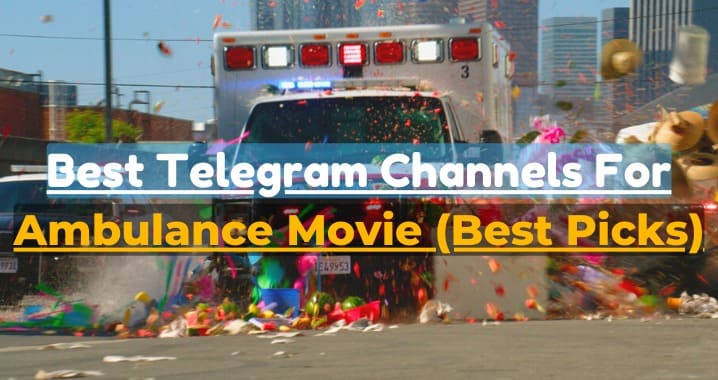 99+ Ambulance Movie Telegram Channel Link