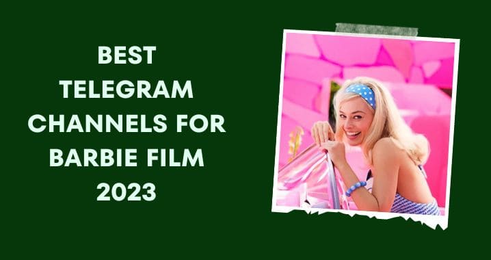 99+ Best Barbie Movie Telegram Channel Link (Sept 2023)