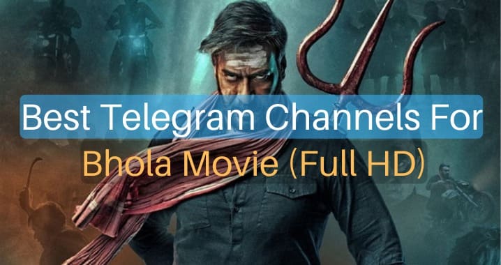 99+ Best Bhola Movie Telegram Channel Link (Sept 2023)