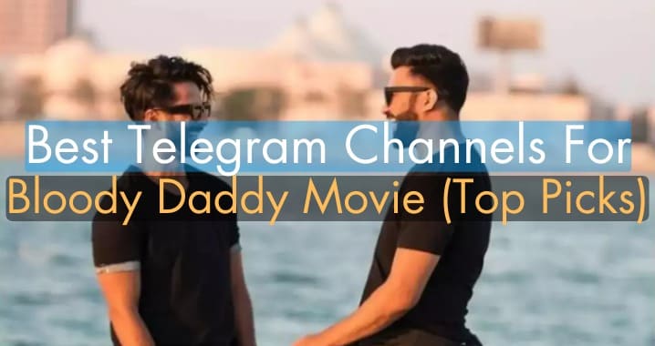 99+ Bloody Daddy Movie Telegram Channel Link (Sept 2023)