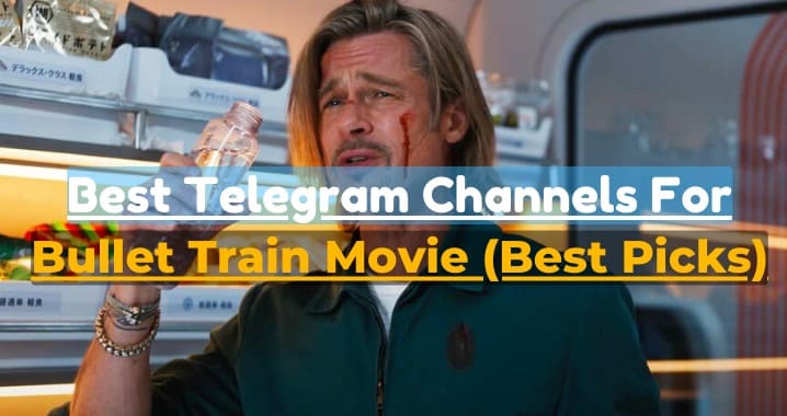 99+ Bullet Train Movie Telegram Channel Link (Sept 2023)