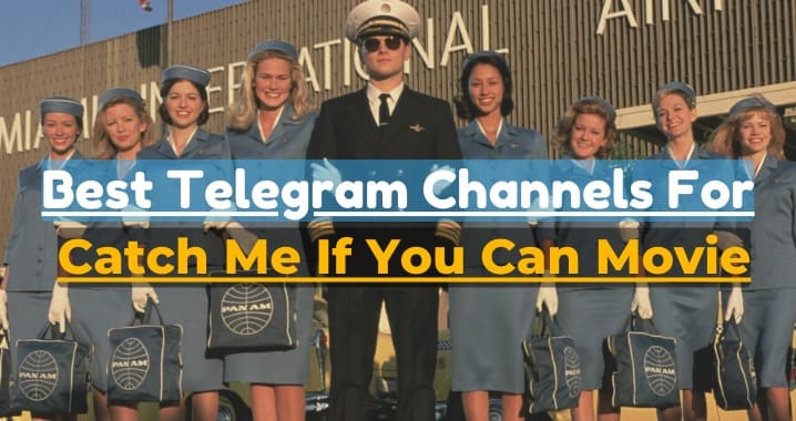 99+ Catch Me If You Can Movie Telegram Channel Link