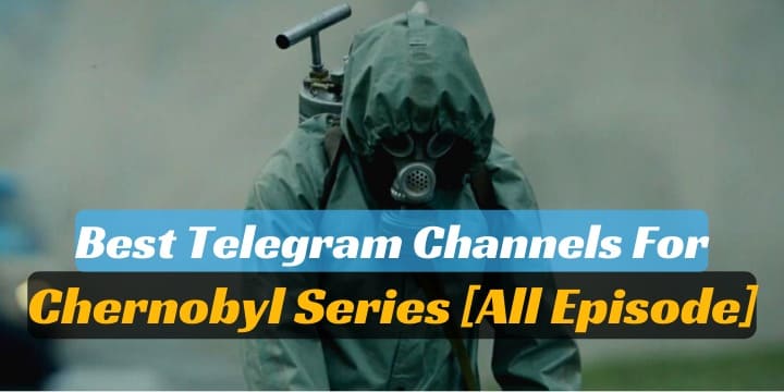 95+ Chernobyl Web Series Telegram Channel Link In 2023