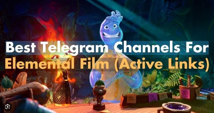 99+ Best Elemental Movie Telegram Link (Sept 2023)