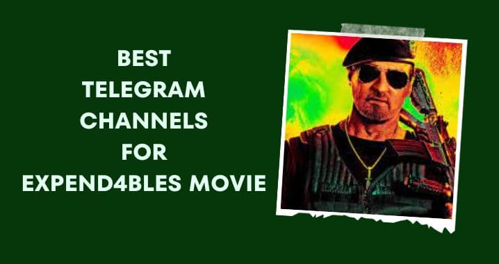 99+ Best Expend4bles Movie Telegram Link (Oct 2023)