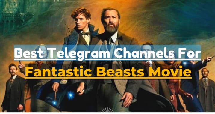 99+ Fantastic Beasts: The Secrets of Dumbledore Movie Telegram Link