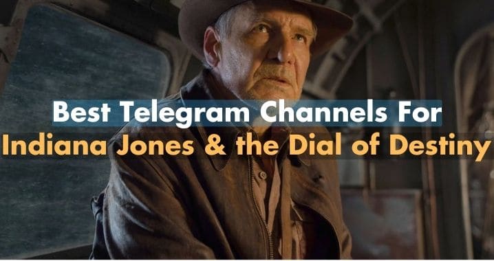 99+ Indiana Jones and the Dial of Destiny Movie Telegram Link