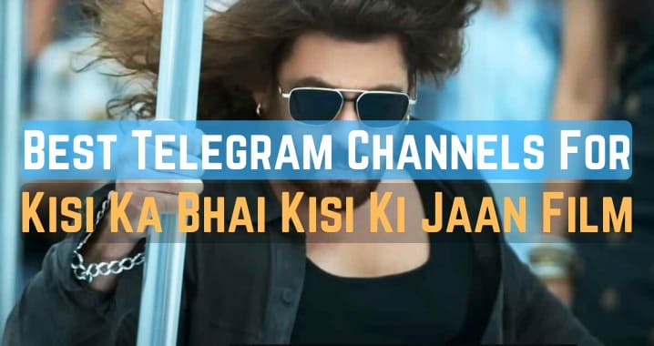 99+ Kisi Ka Bhai Kisi Ki Jaan Movie Telegram Channel Link