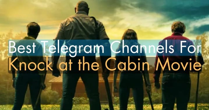 99+ Knock at the Cabin Movie Telegram Channel Link