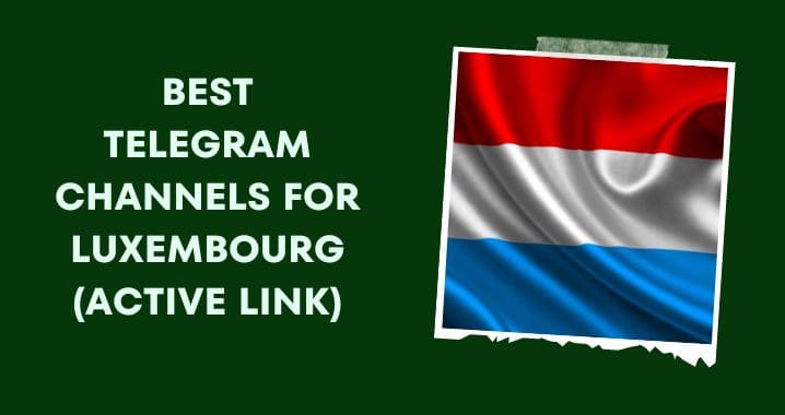 99+ Best Luxembourg Telegram Group Link (Oct 2023)