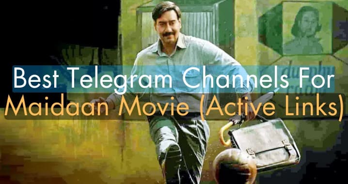 99+ Best Maidaan Movie Telegram Channel Link (Sept 2023)