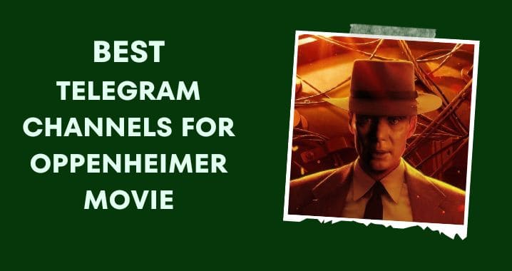 99+ Oppenheimer Movie Telegram Channel Link (Sept 2023)