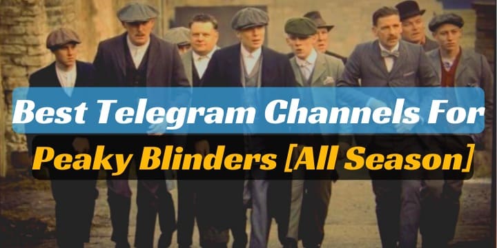 95+ Best Peaky Blinders Telegram Channel Link [All Season]