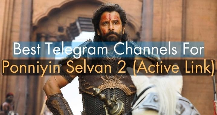 99+ Top Ponniyin Selvan 2 Movie Telegram Channel Link