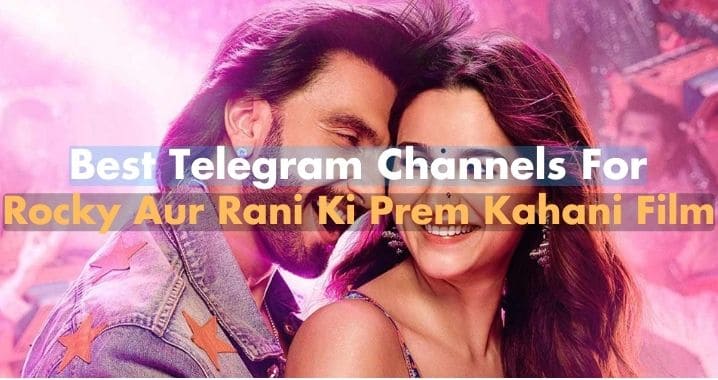 99+ Top Rocky Aur Rani Ki Prem Kahani Movie Telegram Link