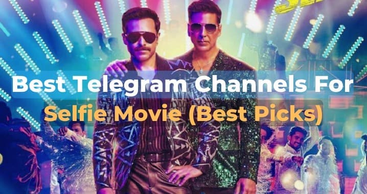 99+ Best Selfie Movie Telegram Channel Link (Sept 2023)