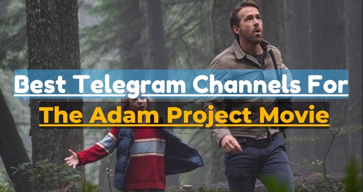 99+ Best The Adam Project Movie Telegram Channel Link