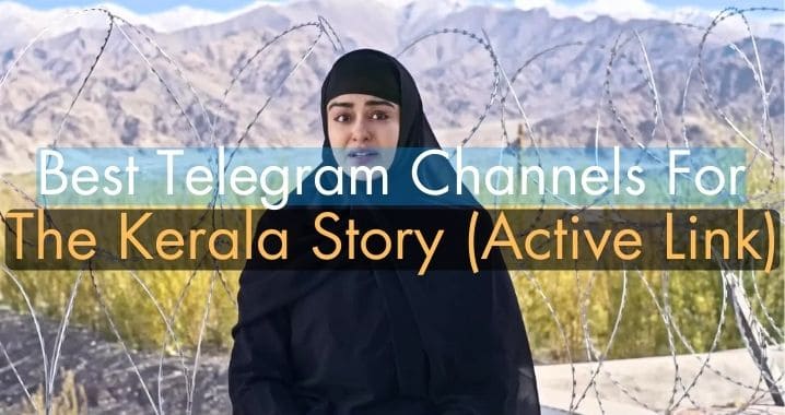 99+ The Kerala Story Movie Telegram Channel Link (Sep 2023)