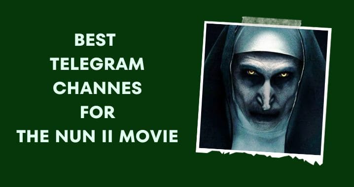 99+ The Nun 2 Movie Telegram Channel Link (Oct 2023)