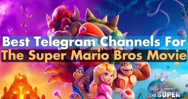 99+ The Super Mario Bros Movie Telegram Channel Link