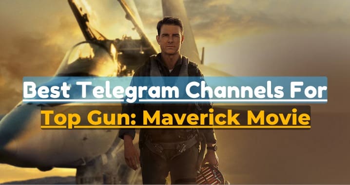 99+ Top Gun: Maverick Movie Telegram Channel Link