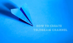 How To Create Telegram Channel