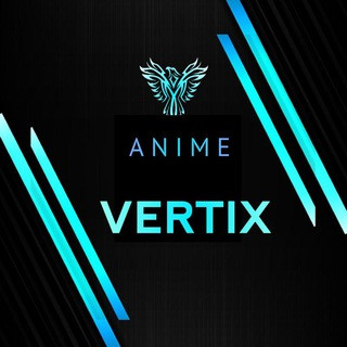 Anime Vertix ️‍ - Real Telegram